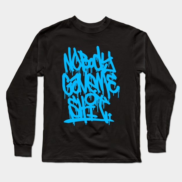 NOBODY GAVE ME $#!+ _blue Long Sleeve T-Shirt by undergroundART